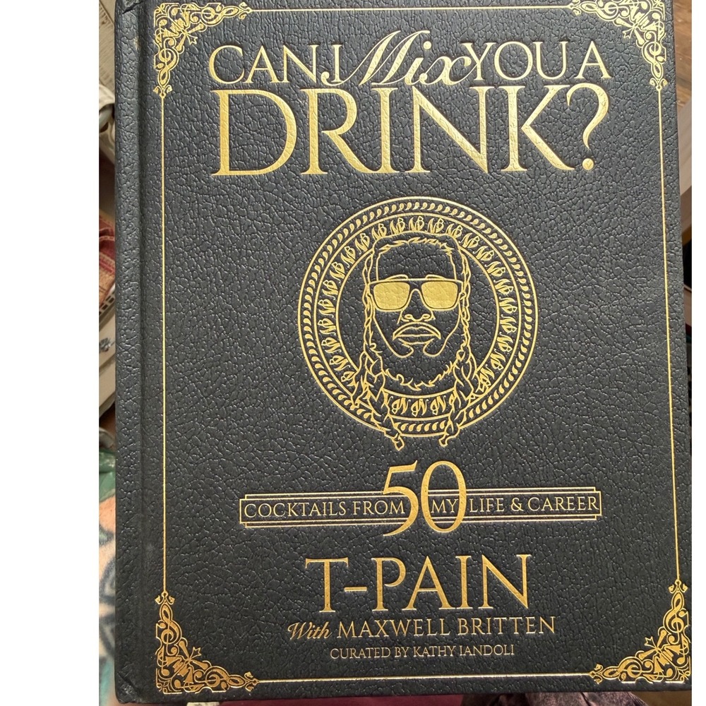 T-Pain Can I Mix You a‎ Drink? 50 Cocktails Hardcover Book Maxwell Britten